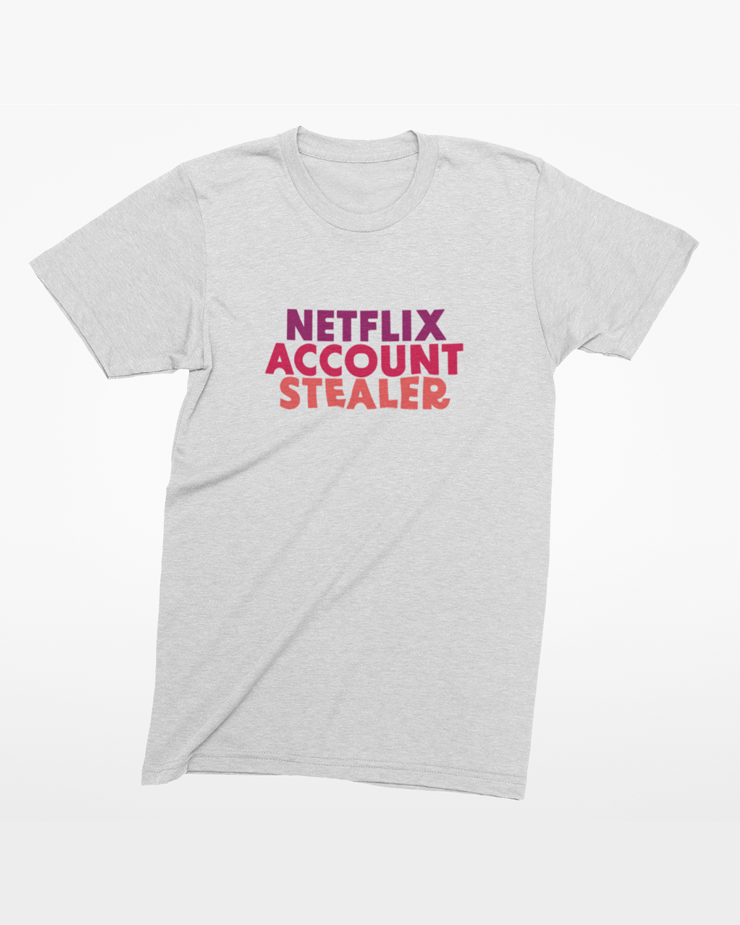 Netflix Inspired T-Shirt - Netflix Account Stealer T-Shirt - Netflix Inspired T-Shirt - Netflix Account Password Sharing
