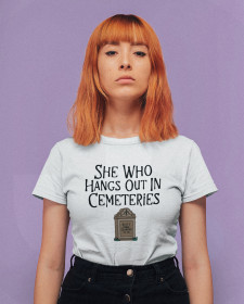 She Who Hangs Out In Cemeteries T-Shirt - Buffy The Vampire Slayer Inspired T-Shirt - Slayer T-Shirt - She Who Hangs Out In Cemeteries Buffy Inspired T-Shirt